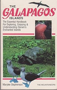 The Galapagos Islands: The Essential Handbook for Exploring, Enjoying & Understanding Darwin's Enchanted Islands by Marylee Stephenson