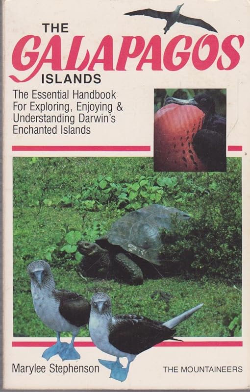 The Galapagos Islands: The Essential Handbook for Exploring, Enjoying & Understanding Darwin's Enchanted Islands by Marylee Stephenson