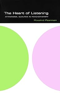 The Heart of Listening (The School of Psychotherapy & Counselling) by Rosalind Pearmain