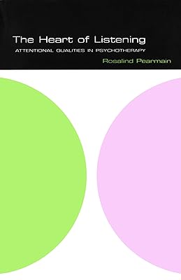 The Heart of Listening (The School of Psychotherapy & Counselling)