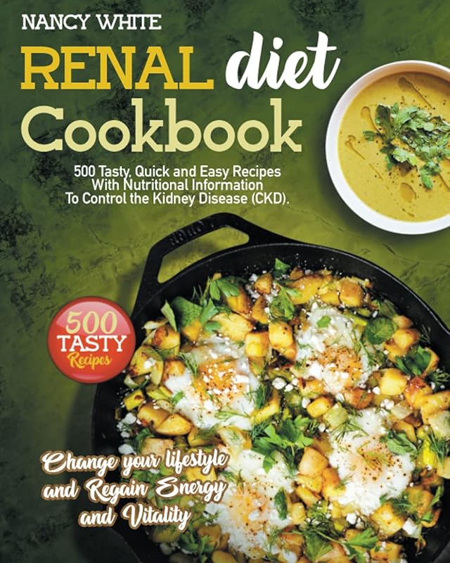 RENAL DIET COOKBOOK: Discover and enjoy delicious, healthy and quick low-sodium, low-phosphorus and low-potassium recipes to completely manage your kidney Problem, avoid dialysis and eat tasty by Nancy White