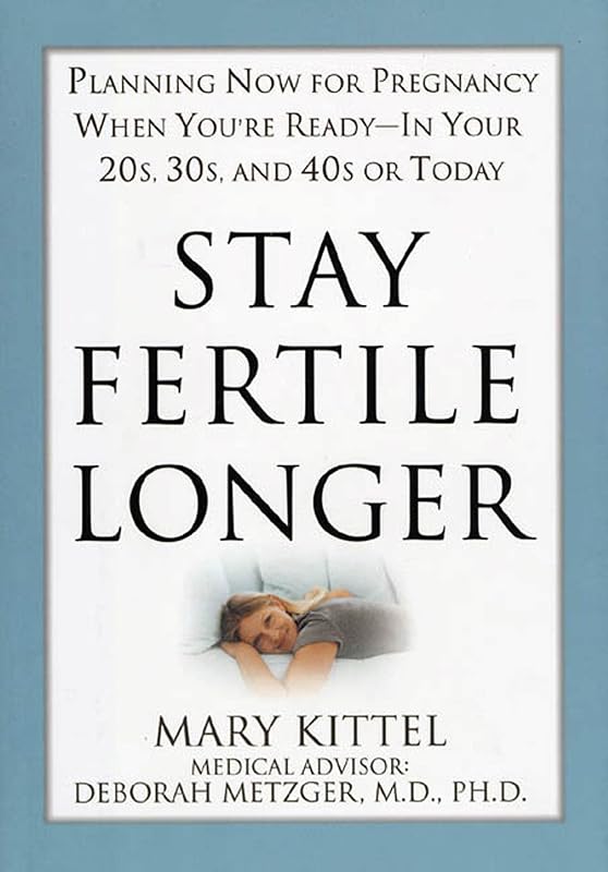 Stay Fertile Longer by Mary Kittel