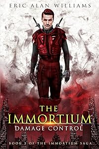 The Immortium: Damage Control by Eric Alan Williams