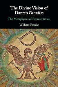 The Divine Vision of Dante's Paradiso by William Franke