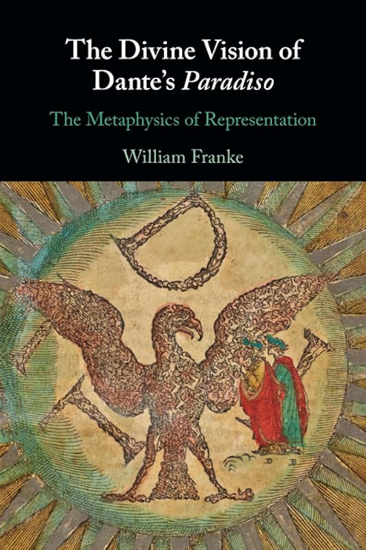 The Divine Vision of Dante's Paradiso by William Franke