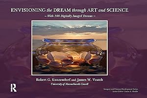 Envisioning the Dream Through Art and Science (Imagery and Human Development Series) by Robert Kuzendorf