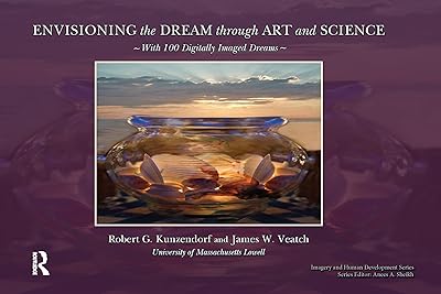 Envisioning the Dream Through Art and Science (Imagery and Human Development Series)