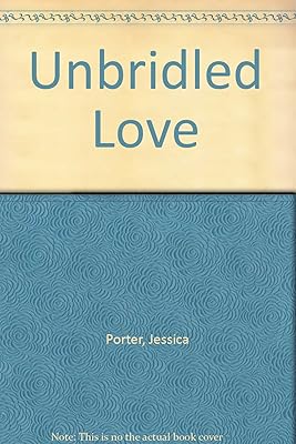 Unbridled love