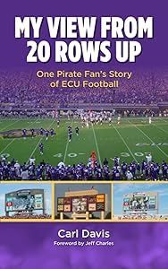 My view from 20 rows up: One Pirate Fan’s Story of ECU Football by Carl Davis