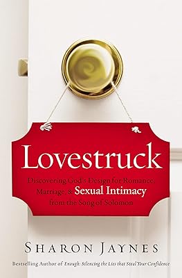 Lovestruck: Discovering God's Design for Romance, Marriage, and Sexual Intimacy from the Song of Solomon