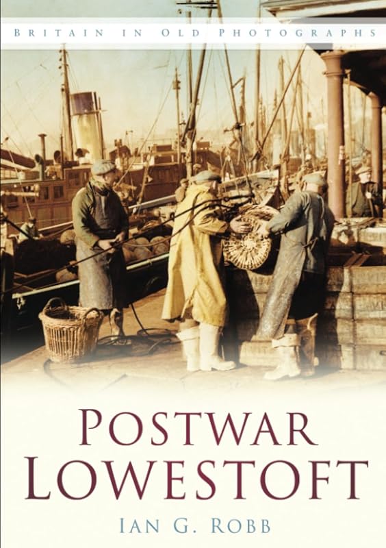 Postwar Lowestoft by Ian G Robb