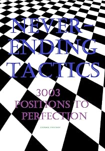 Neverending Tactics: 3003 Positions to Perfection by Lyudmil Tsvetkov
