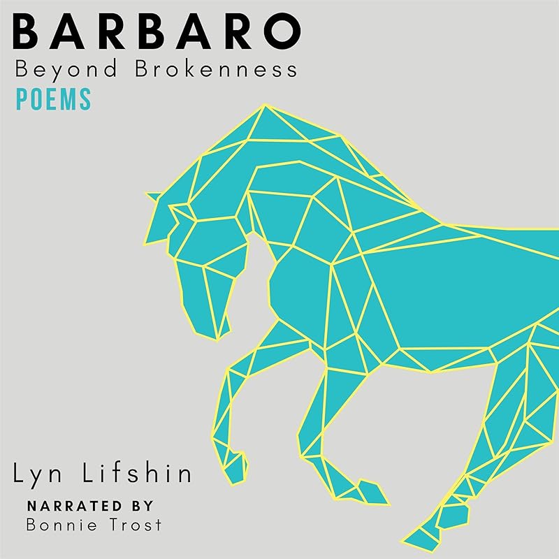 Barbaro: Beyond Brokenness by Lyn Lifshin