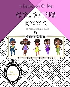 A Depiction Of Me Coloring Book (Dress Me Up): To Inspire, Empower, & Uplift by Malika O'Neill
