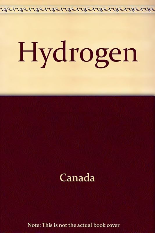 Hydrogen: National mission for Canada : the report of the Advisory Group on Hydrogen Opportunities, June 1987 by Canada