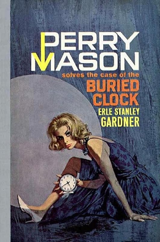 The Case of the Buried Clock (Perry Mason Series Book 22) by Erle Stanley Gardner