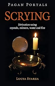 Pagan Portals - Scrying (Pagan Portals; Paganism & Shamanism) by Lucya Starza author of Pagan Portals - Poppets and Magical Dolls Pagan Portals - Scryin
