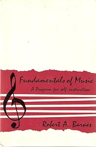 Fundamentals of Music a Program for Self-Instruction by R. A. Barnes
