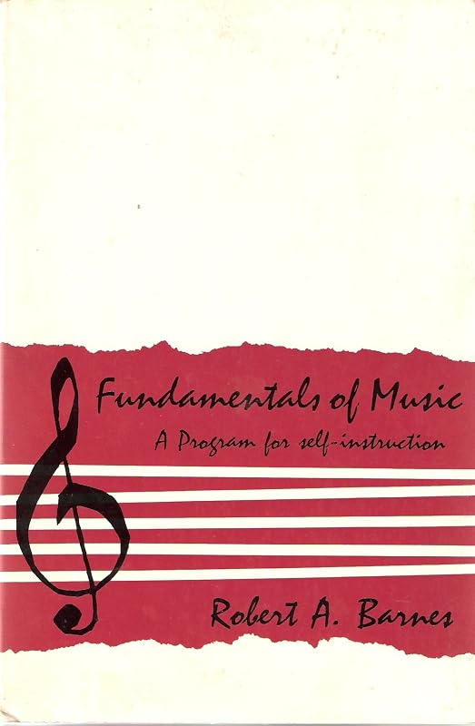 Fundamentals of Music a Program for Self-Instruction by R. A. Barnes
