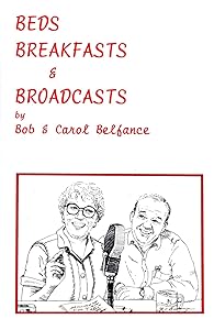 Beds, breakfasts & broadcasts by Bob Belfance