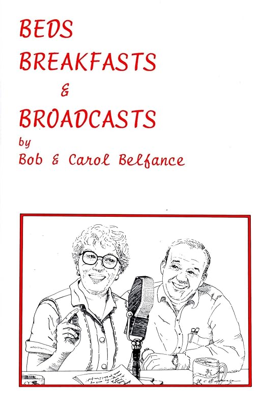 Beds, breakfasts & broadcasts by Bob Belfance