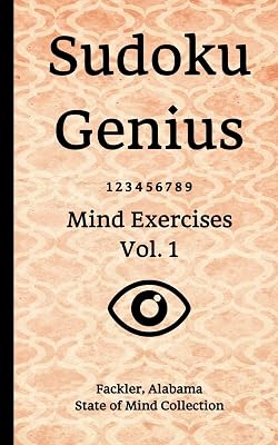 Sudoku Genius Mind Exercises Volume 1: Fackler, Alabama State of Mind Collection