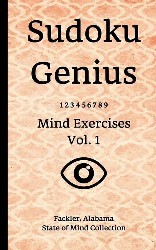 Sudoku Genius Mind Exercises Volume 1: Fackler, Alabama State of Mind Collection by Alabama state of mind collection, Fackler