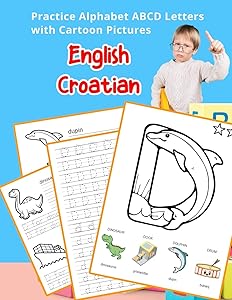 English Croatian Practice Alphabet ABCD letters with Cartoon Pictures: Praksa Engleski Hrvatski abeceda slova s crtani filmovi (English Alphabets A-Z ... & Coloring Vocabulary Flashcards Worksheets) by Betty Hill
