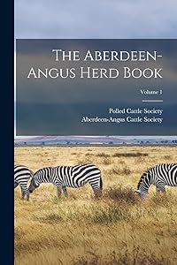 The Aberdeen-angus Herd Book; Volume 1 by Aberdeen-Angus Cattle Society