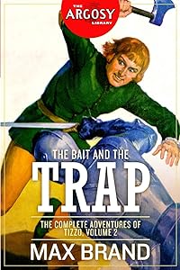 The Bait and the Trap: The Complete Adventures of Tizzo, Volume 2 (The Argosy Library)