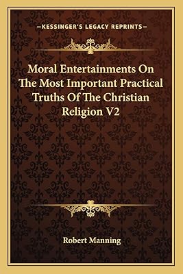 Moral Entertainments On The Most Important Practical Truths Of The Christian Religion V2
