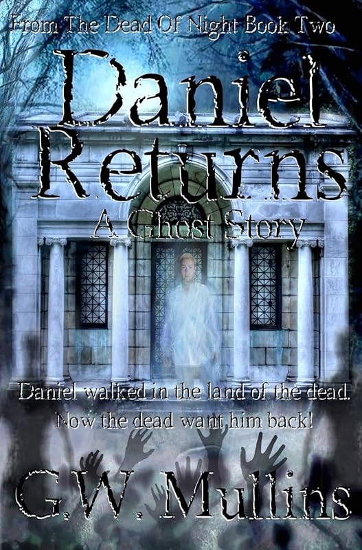 Daniel Returns A Ghost Story (From the Dead of Night) by G W Mullins
