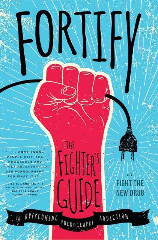 Fortify: The Fighter's Guide to Overcoming Pornography Addiction by Fight the New Drug