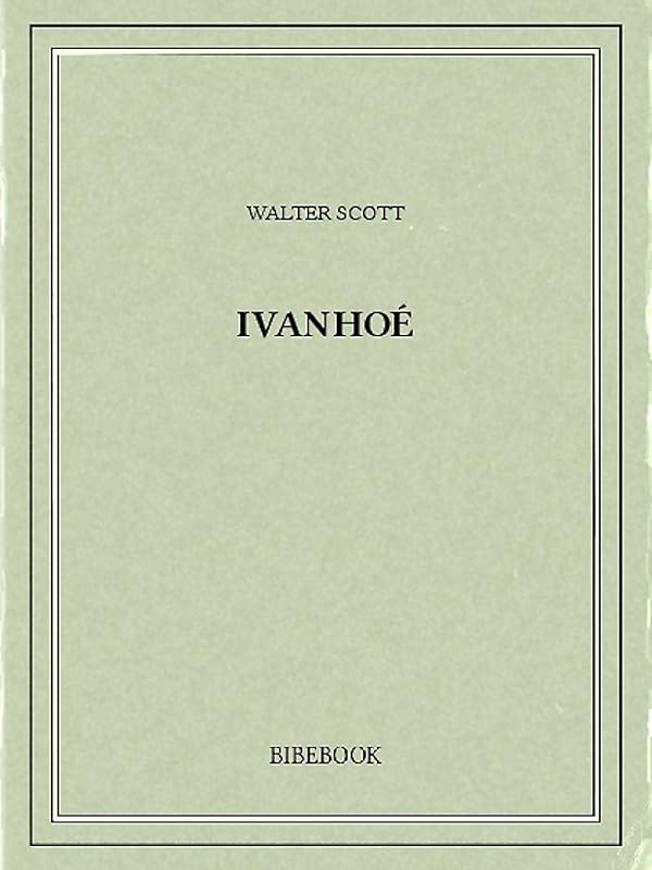 Ivanhoé (French Edition) by Walter Scott