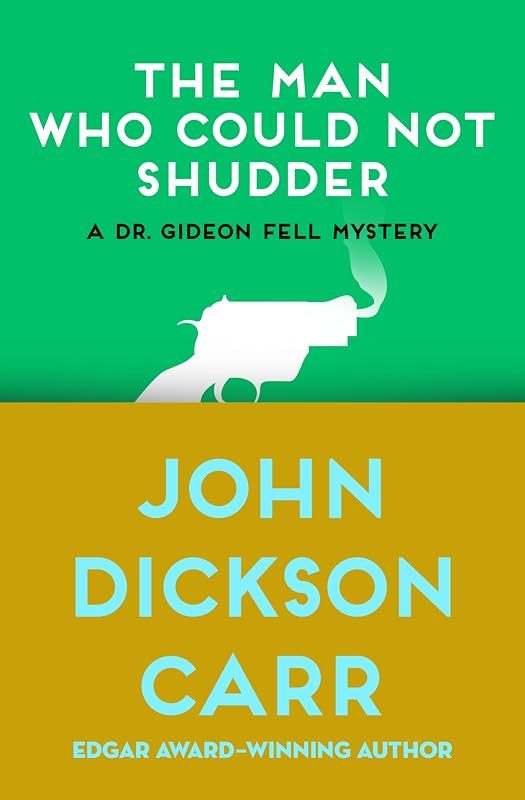 The Man Who Could Not Shudder (Dr. Gideon Fell series Book 12) by John Dickson Carr