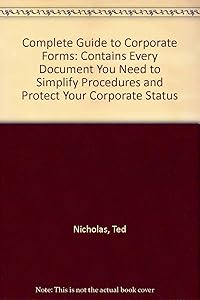 The Complete Book of Corporate Forms: Contains Every Document You Need to Simplify Procedures And...