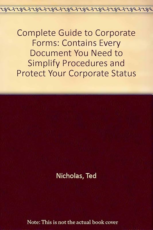 The Complete Book of Corporate Forms: Contains Every Document You Need to Simplify Procedures And... by Ted Nicholas