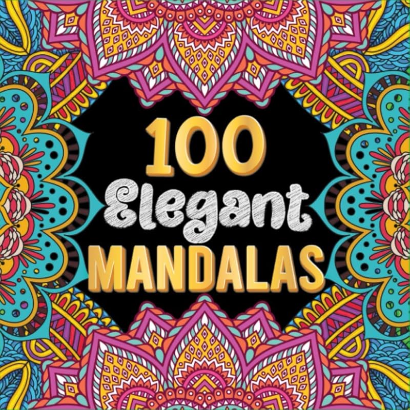 100 Elegant Mandalas: Adult Coloring Book with 100 Beautiful and Wonderful Mandalas for Stress Relief and Relaxation (Volume 1) by Helyn Bright