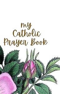 My Catholic Prayer Book: Pink Floral Prayer Companion journal for Catholics by Olympia Anek