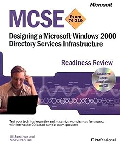 MCSE Designing a Microsoft Windows 2000 Directory Services Infrastructure Readiness Review; Exam 70-219 (Pro -Certification) by MeasureUp Inc.