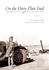 On the Dirty Plate Trail: Remembering the Dust Bowl Refugee Camps (Harry Ransom Humanities Research Center Imprint Series)