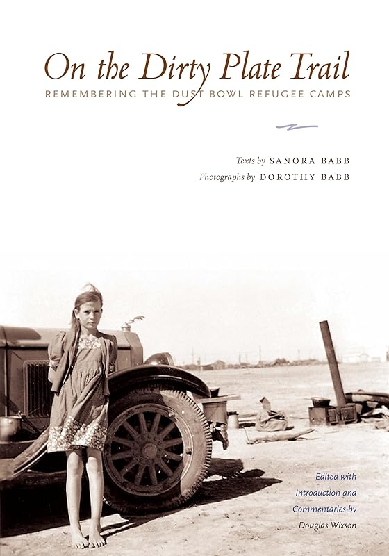 On the Dirty Plate Trail: Remembering the Dust Bowl Refugee Camps (Harry Ransom Humanities Research Center Imprint Series) by Sanora Babb