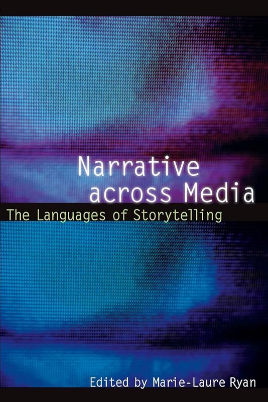 Narrative across Media: The Languages of Storytelling (Frontiers of Narrative) by Marie-Laure Ryan