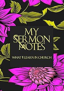 My Sermon Notes: What I Learn In Church