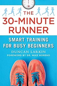 30-Minute Runner: Smart Training for Busy Beginners by Duncan Larkin