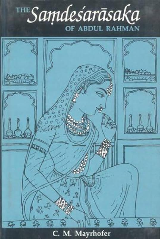 The Samdesarasaka of Abdul Rahman by C.M. Mayrhofer