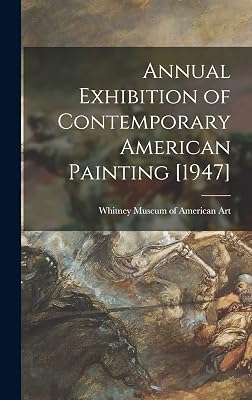 Annual Exhibition of Contemporary American Painting [1947]