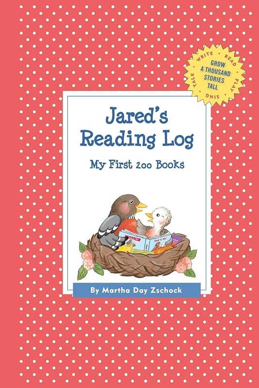Jared's Reading Log: My First 200 Books (GATST) (Grow a Thousand Stories Tall) by Martha Day Zschock