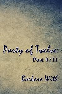 Party of Twelve: Post 9/11: Second Edition by Barbara With