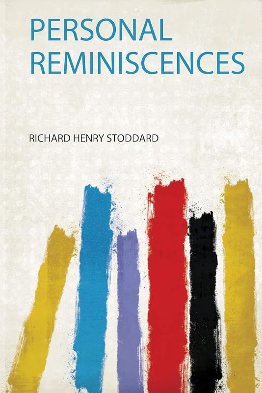 Personal Reminiscences by Richard Henry Stoddard